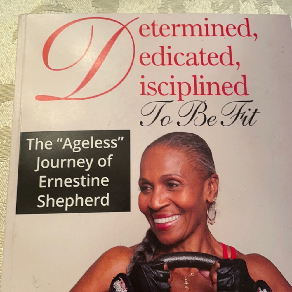 Determined Dedicated  Disciplined To Be Fit Ernestine Shepherd